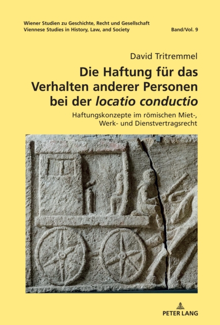 Die Haftung fuer das Verhalten anderer Personen bei der «locatio conductio» : Haftungskonzepte im roemischen Miet-, Werk- und Dienstvertragsrecht, EPUB eBook