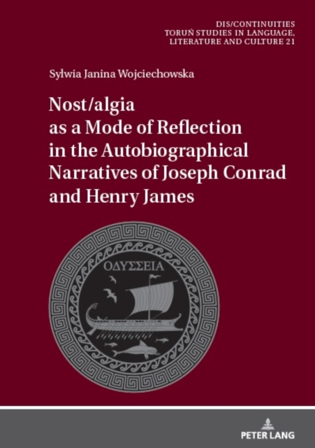Nost/algia as a Mode of Reflection in the Autobiographical Narratives of Joseph Conrad and Henry James, EPUB eBook