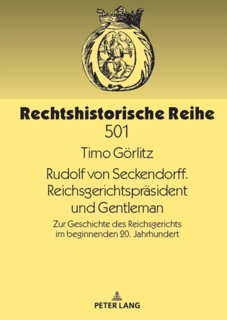 Rudolf von Seckendorff. Reichsgerichtspraesident und Gentleman : Zur Geschichte des Reichsgerichts im beginnenden 20. Jahrhundert, PDF eBook