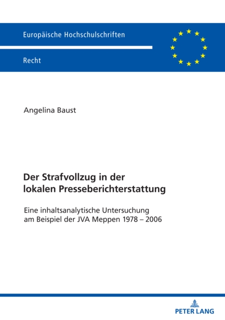 Der Strafvollzug in der lokalen Presseberichterstattung : Eine inhaltsanalytische Untersuchung am Beispiel der JVA Meppen 1978 - 2006, PDF eBook