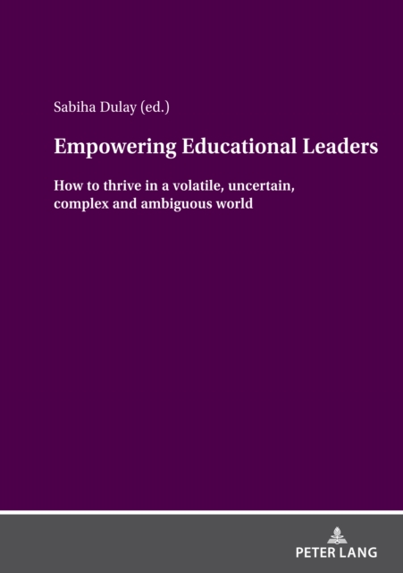Empowering Educational Leaders : How to thrive in a volatile, uncertain, complex and ambiguous world, PDF eBook