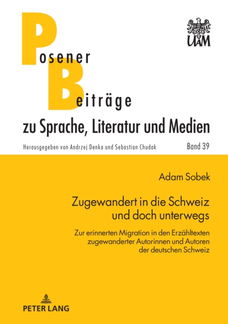 Zugewandert in die Schweiz und doch unterwegs : Zur erinnerten Migration in den Erzaehltexten zugewanderter Autorinnen und Autoren der deutschen Schweiz, PDF eBook