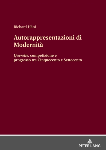 Autorappresentazioni di Modernita : Querelle, competizione e progresso tra Cinquecento e Settecento, PDF eBook