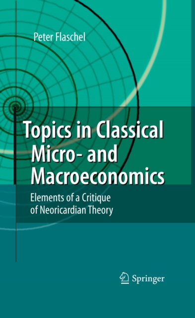 Topics in Classical Micro- and Macroeconomics : Elements of a Critique of Neoricardian Theory, PDF eBook