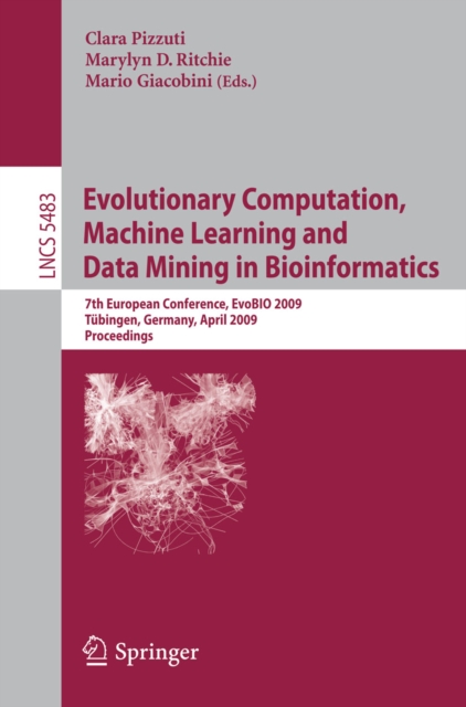 Evolutionary Computation, Machine Learning and Data Mining in Bioinformatics : 7th European Conference, EvoBIO 2009 Tubingen, Germany, April 15-17, 2009 Proceedings, PDF eBook