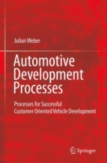 Automotive Development Processes : Processes for Successful Customer Oriented Vehicle Development, PDF eBook