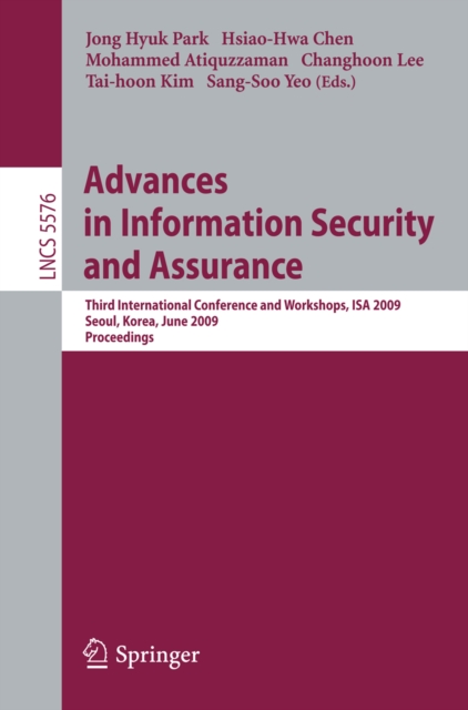 Advances in Information Security and Assurance : Third International Conference and Workshops, ISA 2009, Seoul, Korea, June 25-27, 2009. Proceedings, PDF eBook