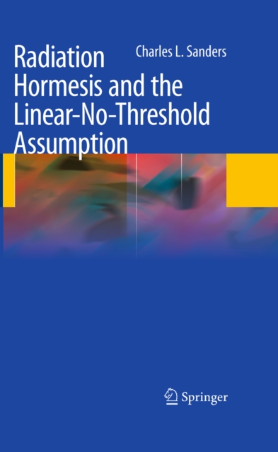 Radiation Hormesis and the Linear-No-Threshold Assumption, PDF eBook