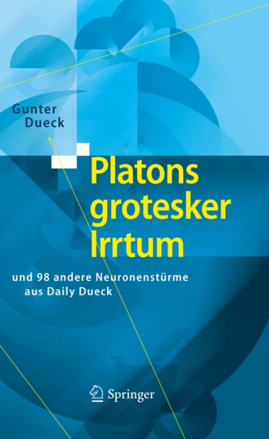 Platons grotesker Irrtum : und 98 andere Neuronensturme aus Daily Dueck, PDF eBook