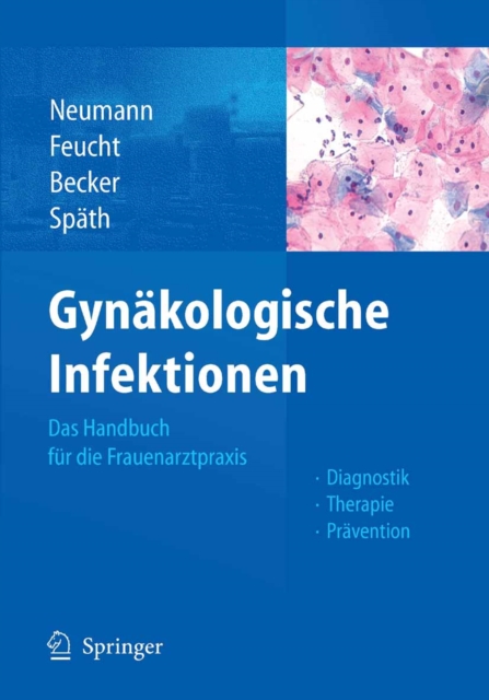 Gynakologische Infektionen : Das Handbuch fur die Frauenarztpraxis - Diagnostik - Therapie - Pravention, PDF eBook