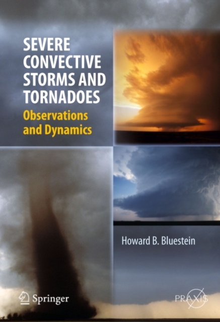Severe Convective Storms and Tornadoes : Observations and Dynamics, PDF eBook