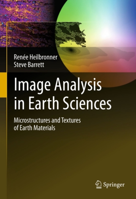 Image Analysis in Earth Sciences : Microstructures and Textures of Earth Materials, PDF eBook