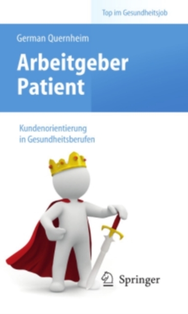 Arbeitgeber Patient - Kundenorientierung in Gesundheitsberufen, PDF eBook