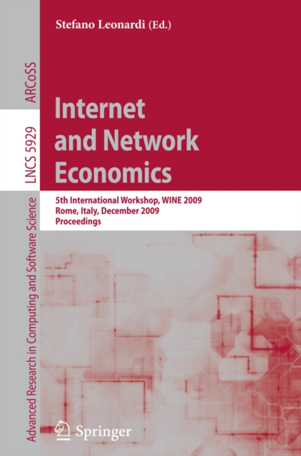 Internet and Network Economics : 5th International Workshop, WINE 2009, Rome, Italy, December 14-18, 2009, Proceedings, PDF eBook
