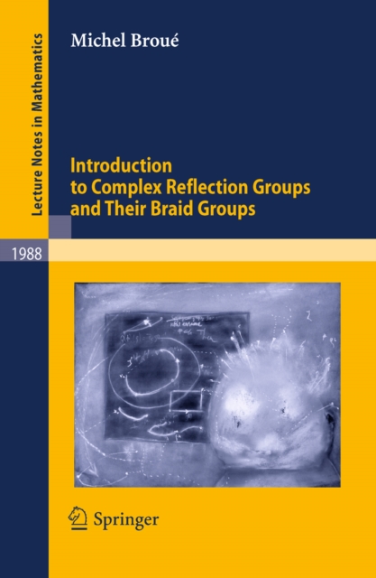 Introduction to Complex Reflection Groups and Their Braid Groups, PDF eBook