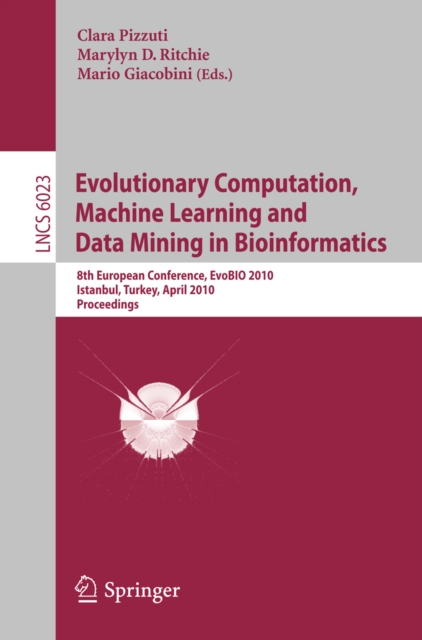 Evolutionary Computation, Machine Learning and Data Mining in Bioinformatics : 8th European Conference, EvoBIO 2010, Istanbul, Turkey, April 7-9, 2010, Proceedings, PDF eBook