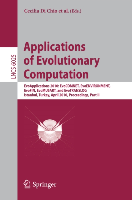 Applications of Evolutionary Computation : EvoApplications 2010: EvoCOMNET, EvoENVIRONMENT, EvoFIN, EvoMUSART, and EvoTRANSLOG, Istanbul, Turkey, April 7-9, 2010, Proceedings, Part II, PDF eBook