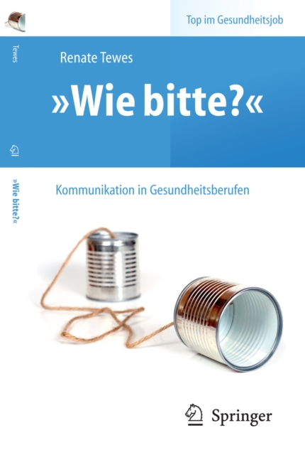 „Wie bitte?" -  Kommunikation in Gesundheitsberufen, PDF eBook