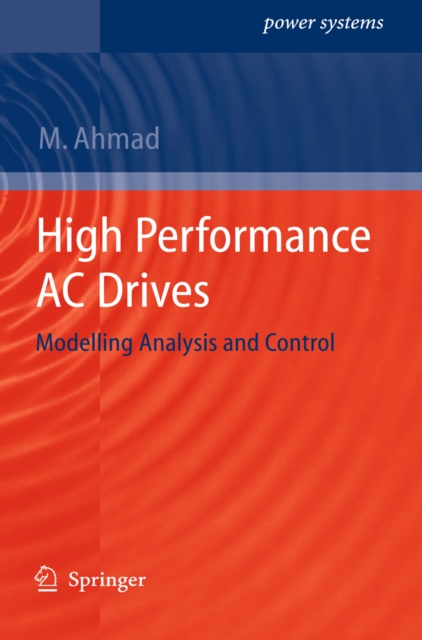 High Performance AC Drives : Modelling Analysis and Control, PDF eBook