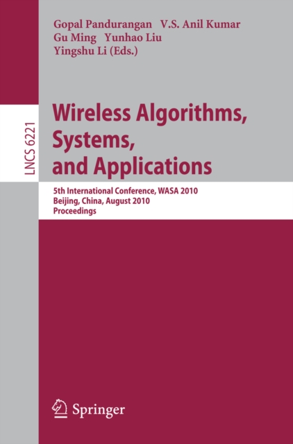 Wireless Algorithms, Systems, and Applications : 5th International Conference, WASA 2010, Beijing, China, August 15-17, 2010. Proceedings, PDF eBook