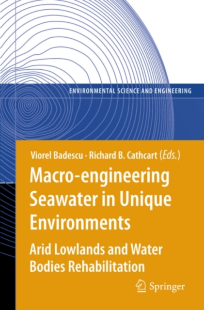 Macro-engineering Seawater in Unique Environments : Arid Lowlands and Water Bodies Rehabilitation, PDF eBook
