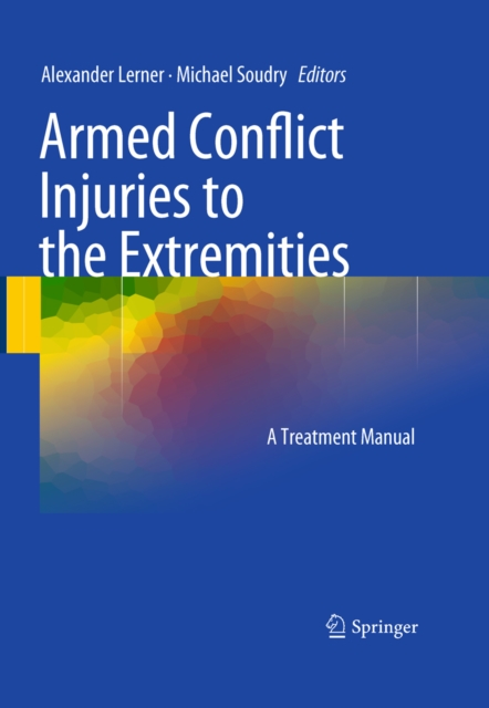 Armed Conflict Injuries to the Extremities : A Treatment Manual, PDF eBook