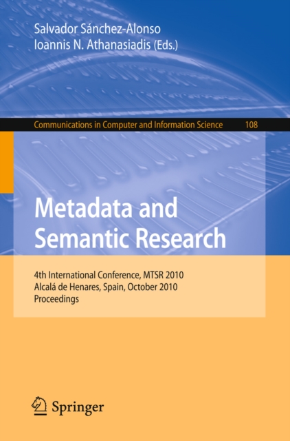 Metadata and Semantic Research : 4th International Conference, MTSR 2010, Alcala de Henares, Spain, October 2010, Proceedings, PDF eBook