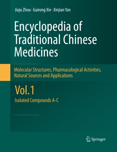 Encyclopedia of Traditional Chinese Medicines - Molecular Structures, Pharmacological Activities, Natural Sources and Applications : Vol. 1: Isolated Compounds A-C, PDF eBook