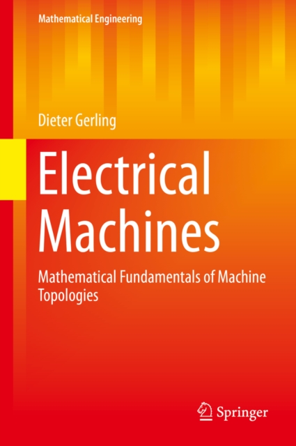 Electrical Machines : Mathematical Fundamentals of Machine Topologies, PDF eBook