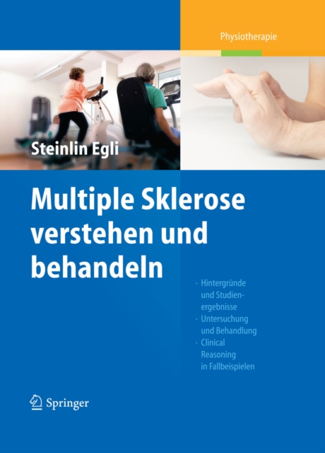 Multiple Sklerose verstehen und behandeln : Hintergrunde und Studienergebnisse - Untersuchung und Behandlung - Clinical Reasoning in Fallbeispielen, PDF eBook