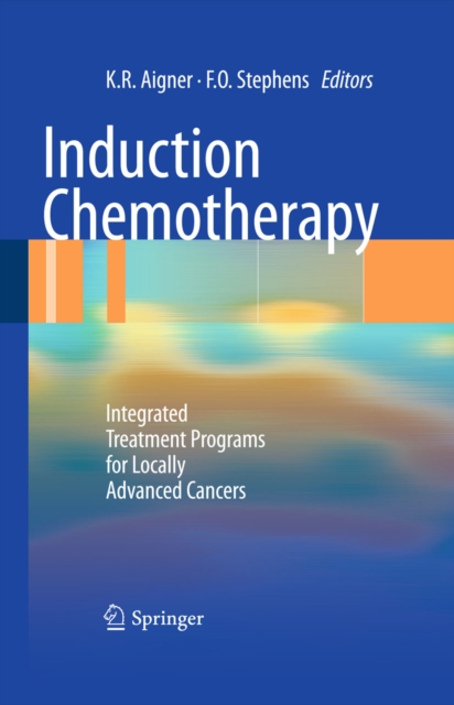 Induction Chemotherapy : Integrated Treatment Programs for Locally Advanced Cancers, PDF eBook