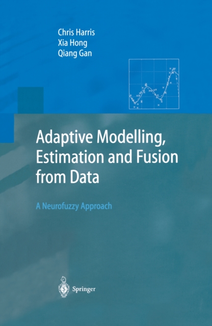 Adaptive Modelling, Estimation and Fusion from Data : A Neurofuzzy Approach, PDF eBook