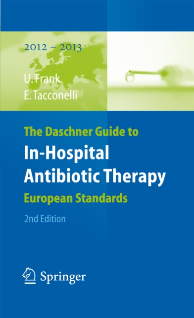 The Daschner Guide to In-Hospital Antibiotic Therapy : European Standards, PDF eBook