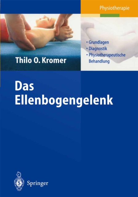 Das Ellenbogengelenk : Grundlagen, Diagnostik, physiotherapeutische Behandlung, PDF eBook