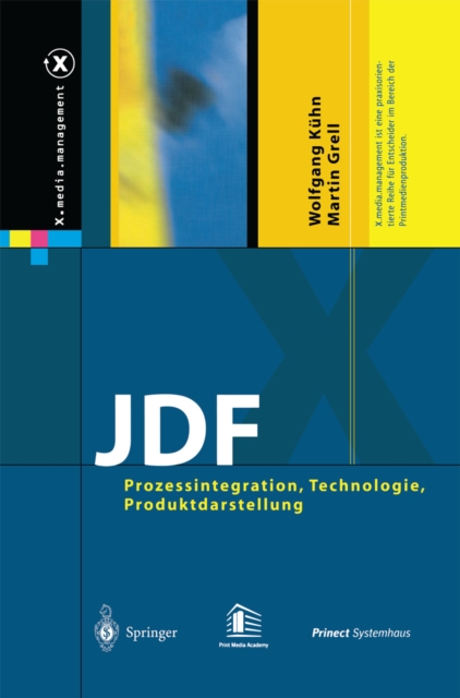 JDF : Prozessintegration, Technologie, Produktdarstellung, PDF eBook