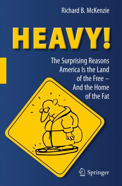 HEAVY! : The Surprising Reasons America Is the Land of the Free-And the Home of the Fat, PDF eBook