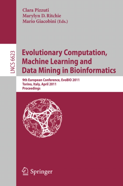 Evolutionary Computation, Machine Learning and Data Mining in Bioinformatics : 9th European Conference, EvoBIO 2011, Torino, Italy, April 27-29, 2011, Proceedings, PDF eBook