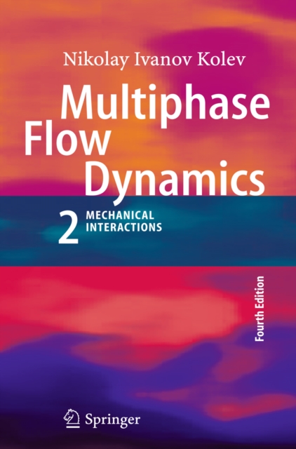Multiphase Flow Dynamics 2 : Mechanical Interactions, PDF eBook