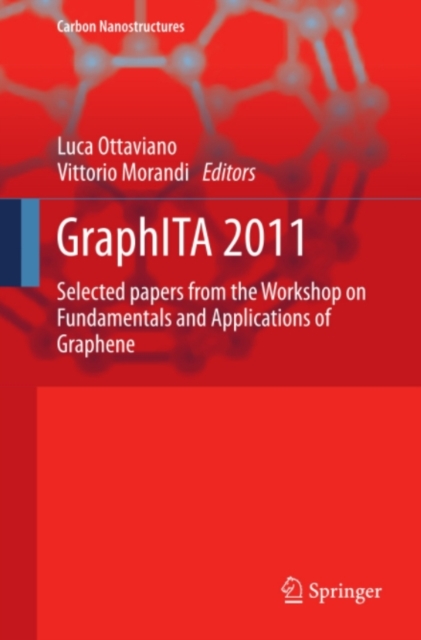 GraphITA 2011 : Selected papers from the Workshop on Fundamentals and Applications of Graphene, PDF eBook