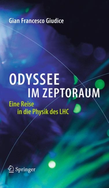 Odyssee im Zeptoraum : Eine Reise in die Physik des LHC, EPUB eBook