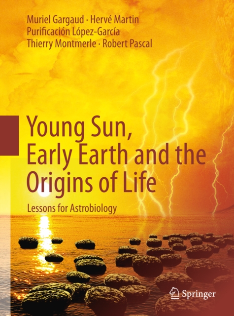 Young Sun, Early Earth and the Origins of Life : Lessons for Astrobiology, PDF eBook