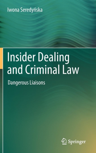 Insider Dealing and Criminal Law : Dangerous Liaisons, Hardback Book