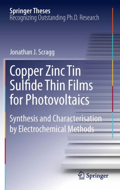 Copper Zinc Tin Sulfide Thin Films for Photovoltaics : Synthesis and Characterisation by Electrochemical Methods, PDF eBook