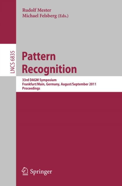 Pattern Recognition : 33rd DAGM Symposium, Frankfurt/Main, Germany, August 31 - September 2, 2011, Proceedings, PDF eBook