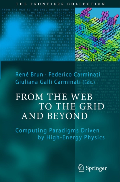 From the Web to the Grid and Beyond : Computing Paradigms Driven by High-Energy Physics, PDF eBook