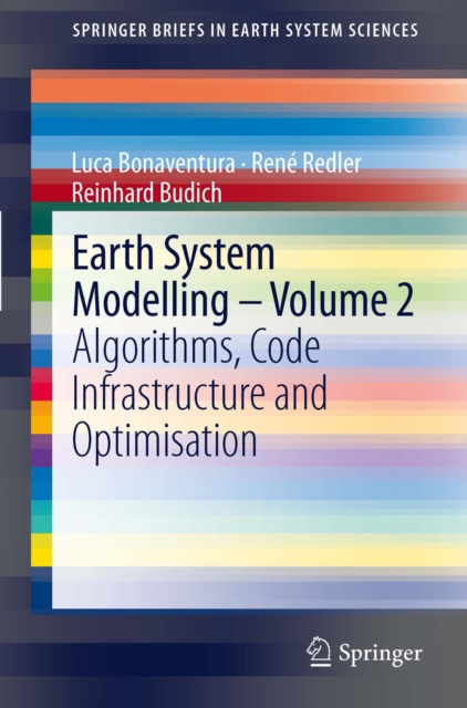 Earth System Modelling - Volume 2 : Algorithms, Code Infrastructure and Optimisation, PDF eBook