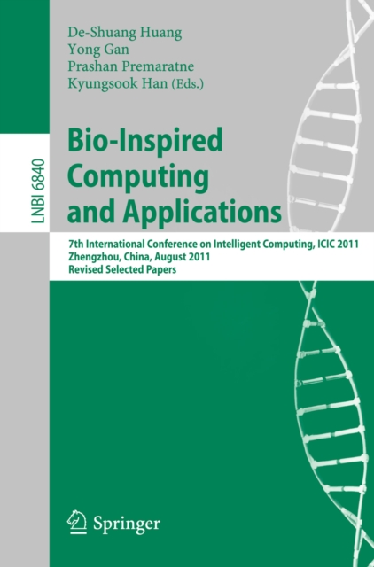 Bio-Inspired Computing and Applications : 7th International Conference on Intelligent Computing, ICIC2011, Zhengzhou, China, August 11-14. 2011, Revised Papers, PDF eBook