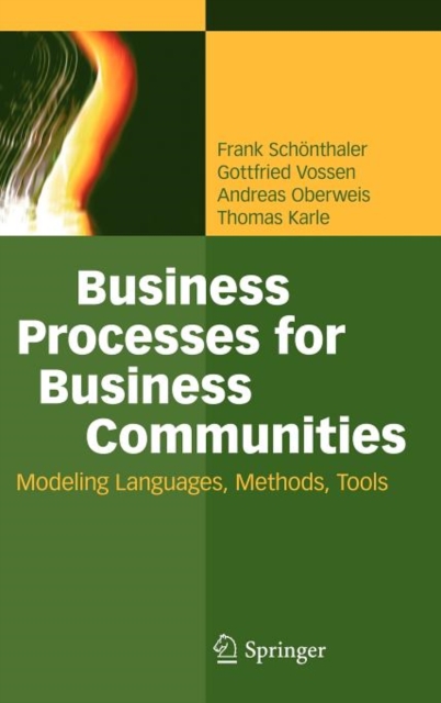 Business Processes for Business Communities : Modeling Languages, Methods, Tools, Hardback Book