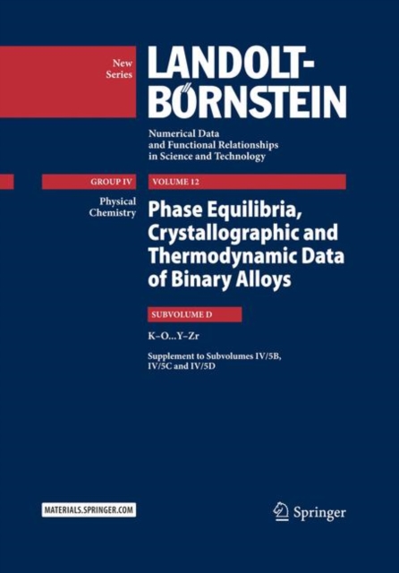 Phase Equilibria, Crystallographic and Thermodynamic Data of Binary Alloys : K-O ... Y-Zr, Hardback Book