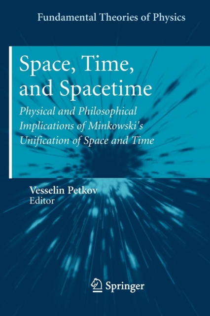 Space, Time, and Spacetime : Physical and Philosophical Implications of Minkowski's Unification of Space and Time, Paperback / softback Book